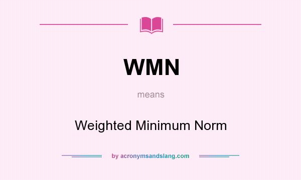 What does WMN mean? It stands for Weighted Minimum Norm