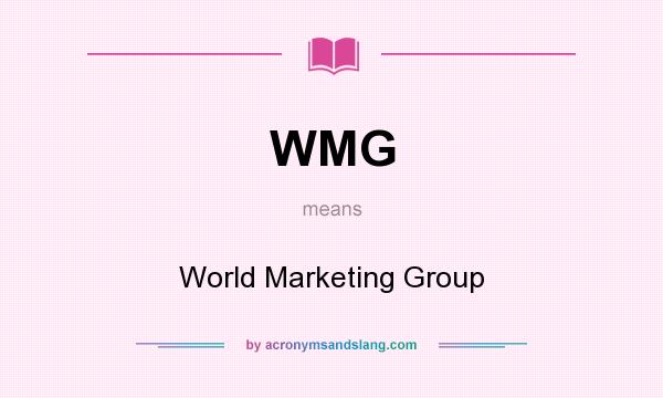 What does WMG mean? It stands for World Marketing Group