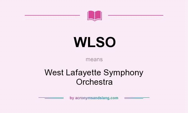 What does WLSO mean? It stands for West Lafayette Symphony Orchestra