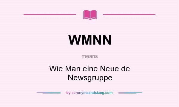 What does WMNN mean? It stands for Wie Man eine Neue de Newsgruppe