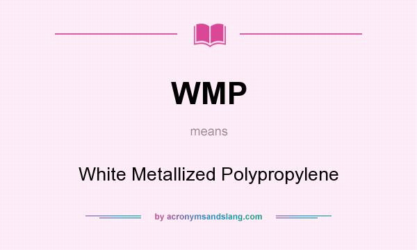 What does WMP mean? It stands for White Metallized Polypropylene