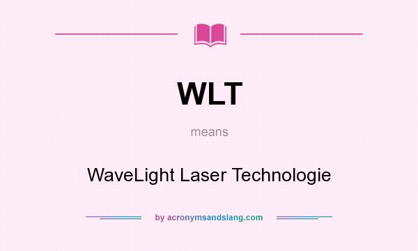 What does WLT mean? It stands for WaveLight Laser Technologie