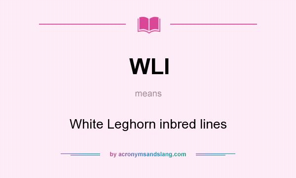What does WLI mean? It stands for White Leghorn inbred lines