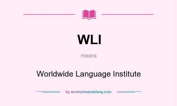 What does WLI mean? It stands for Worldwide Language Institute