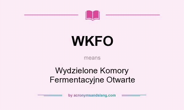 What does WKFO mean? It stands for Wydzielone Komory Fermentacyjne Otwarte