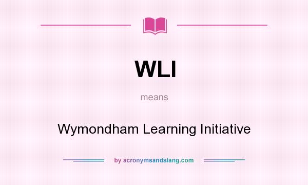 What does WLI mean? It stands for Wymondham Learning Initiative