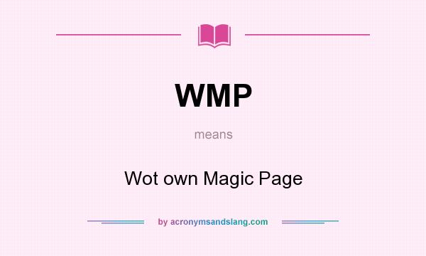 What does WMP mean? It stands for Wot own Magic Page