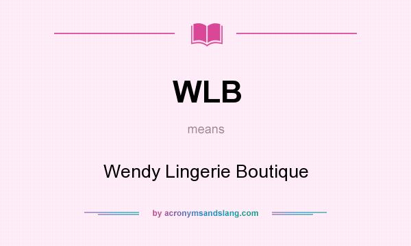 What does WLB mean? It stands for Wendy Lingerie Boutique
