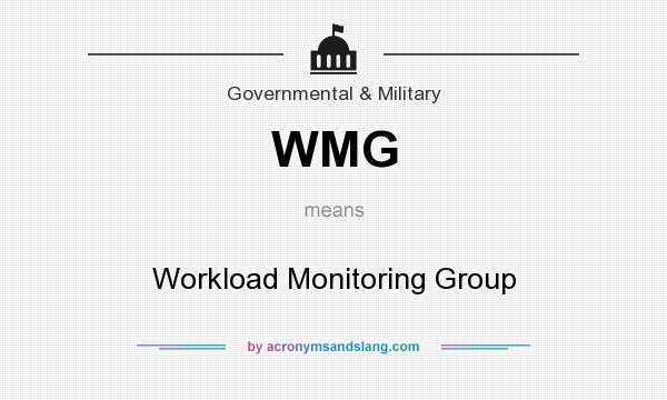 What does WMG mean? It stands for Workload Monitoring Group