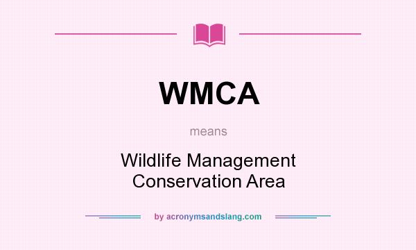 What does WMCA mean? It stands for Wildlife Management Conservation Area