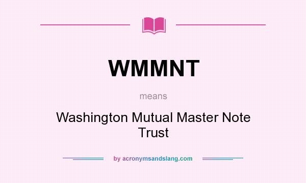 What does WMMNT mean? It stands for Washington Mutual Master Note Trust
