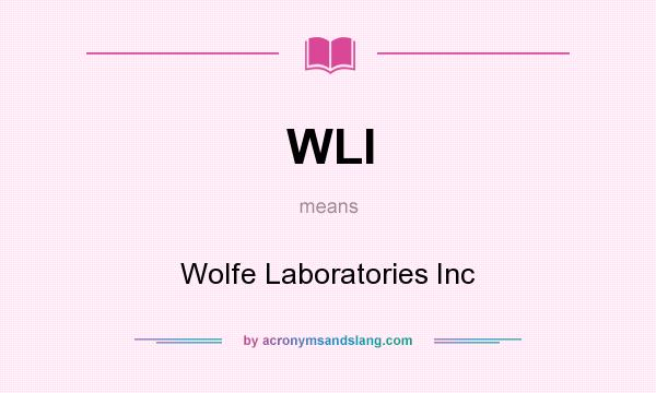 What does WLI mean? It stands for Wolfe Laboratories Inc