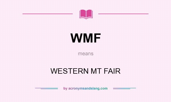 What does WMF mean? It stands for WESTERN MT FAIR