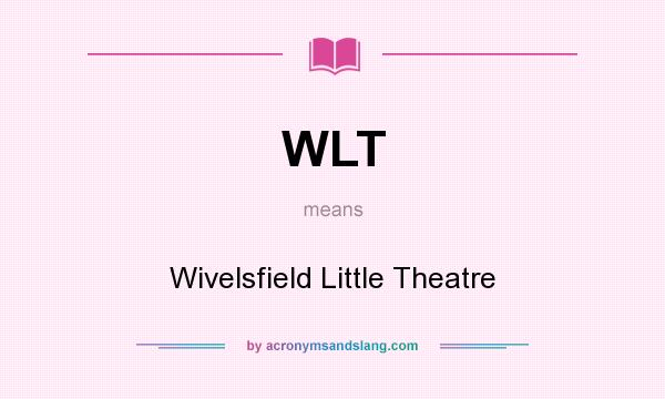 What does WLT mean? It stands for Wivelsfield Little Theatre