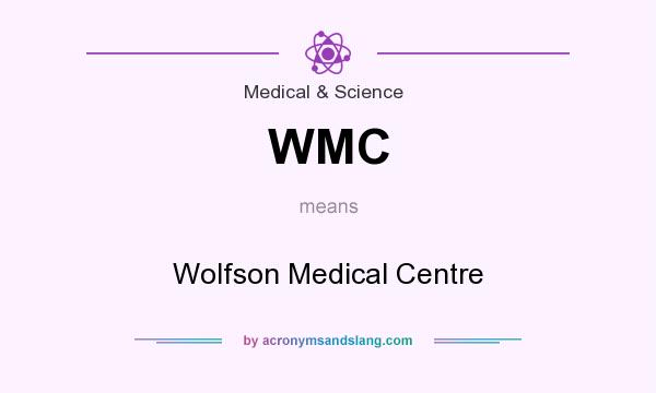 What does WMC mean? It stands for Wolfson Medical Centre
