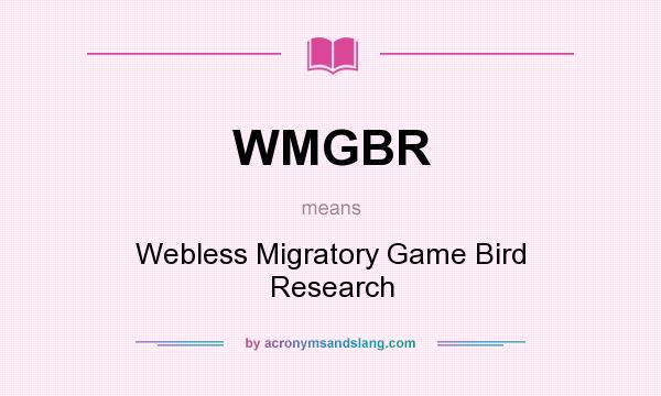 What does WMGBR mean? It stands for Webless Migratory Game Bird Research