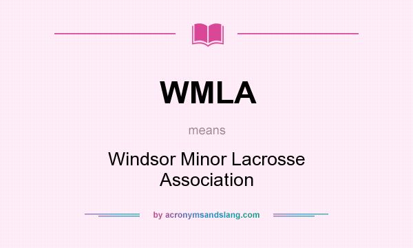 What does WMLA mean? It stands for Windsor Minor Lacrosse Association
