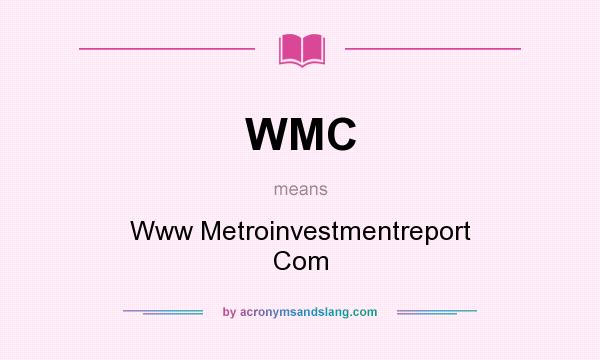 What does WMC mean? It stands for Www Metroinvestmentreport Com