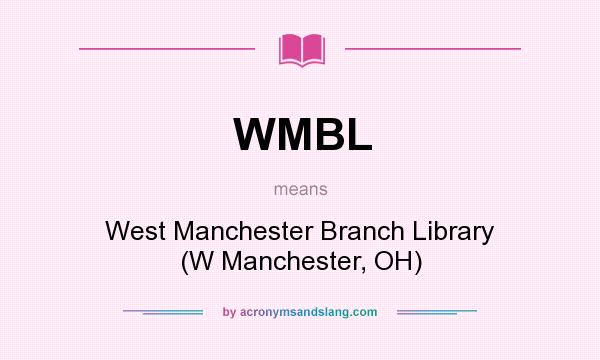 What does WMBL mean? It stands for West Manchester Branch Library (W Manchester, OH)