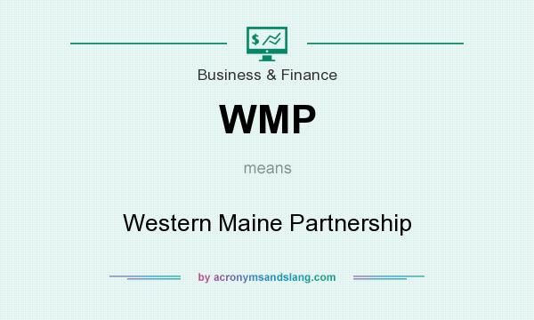 What does WMP mean? It stands for Western Maine Partnership