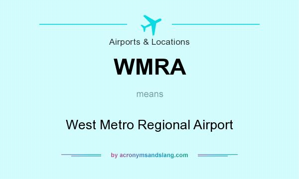 What does WMRA mean? It stands for West Metro Regional Airport
