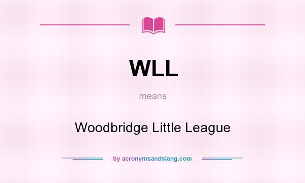 What does WLL mean? It stands for Woodbridge Little League