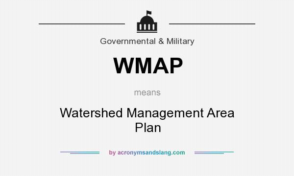 What does WMAP mean? It stands for Watershed Management Area Plan