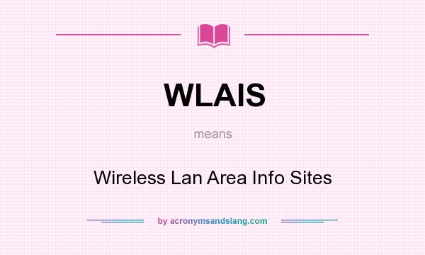 What does WLAIS mean? It stands for Wireless Lan Area Info Sites