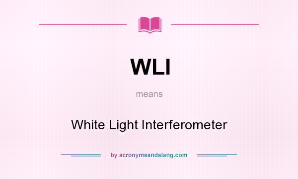 What does WLI mean? It stands for White Light Interferometer