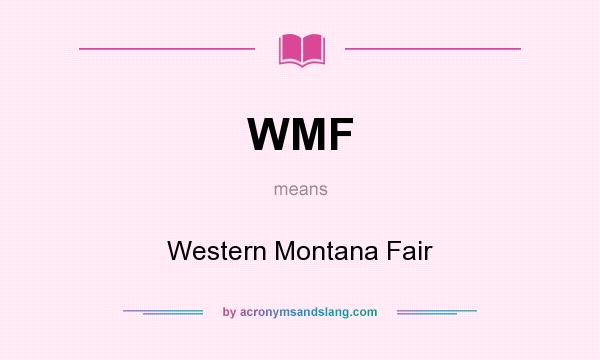 What does WMF mean? It stands for Western Montana Fair