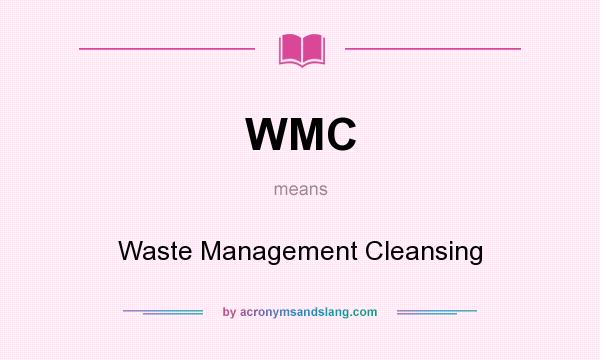 What does WMC mean? It stands for Waste Management Cleansing