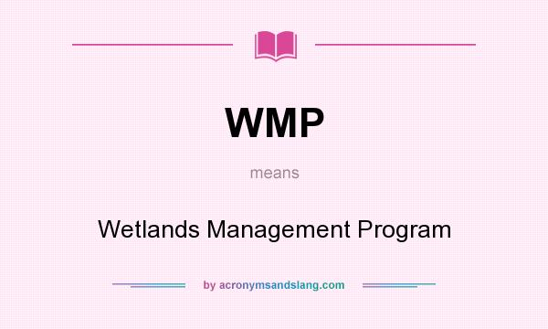What does WMP mean? It stands for Wetlands Management Program