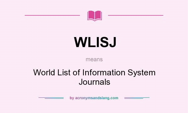 What does WLISJ mean? It stands for World List of Information System Journals