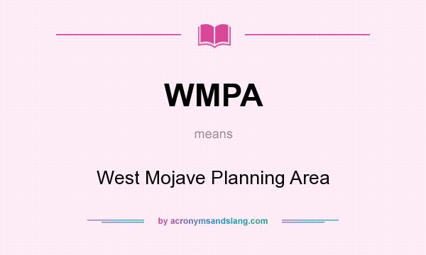 What does WMPA mean? It stands for West Mojave Planning Area