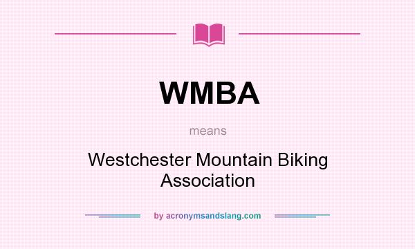 What does WMBA mean? It stands for Westchester Mountain Biking Association