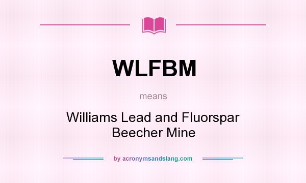 What does WLFBM mean? It stands for Williams Lead and Fluorspar Beecher Mine