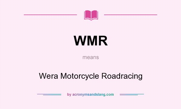 What does WMR mean? It stands for Wera Motorcycle Roadracing