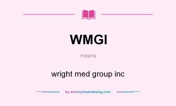 What does WMGI mean? It stands for wright med group inc