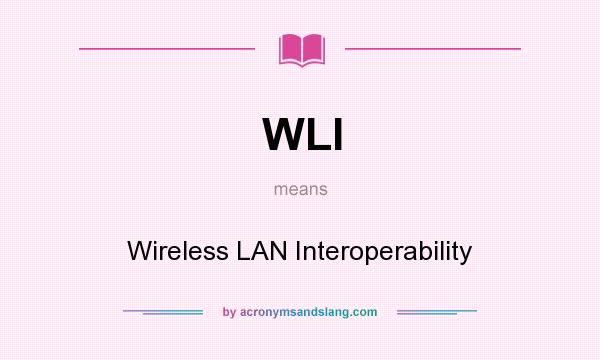 What does WLI mean? It stands for Wireless LAN Interoperability