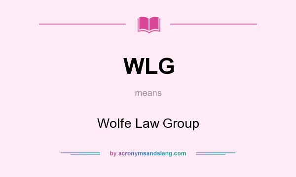 What does WLG mean? It stands for Wolfe Law Group