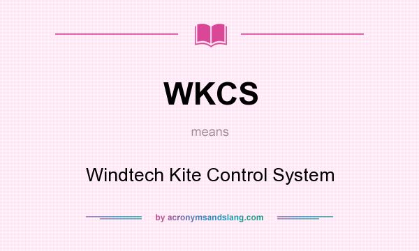 What does WKCS mean? It stands for Windtech Kite Control System