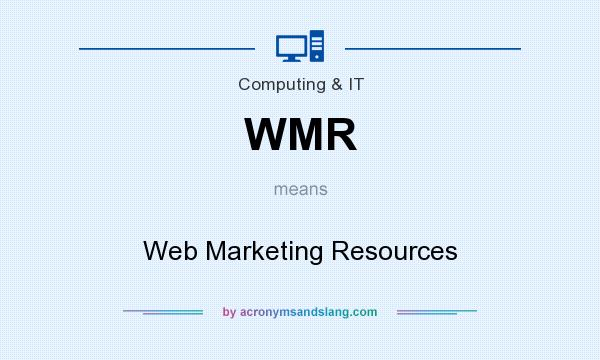 What does WMR mean? It stands for Web Marketing Resources
