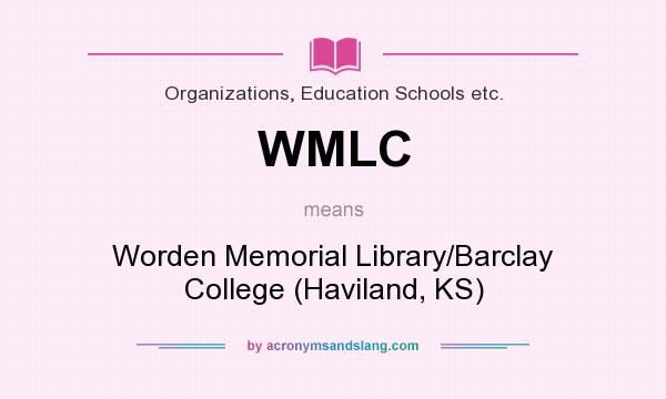 What does WMLC mean? It stands for Worden Memorial Library/Barclay College (Haviland, KS)
