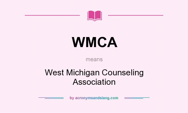 What does WMCA mean? It stands for West Michigan Counseling Association