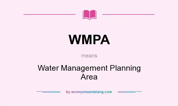 What does WMPA mean? It stands for Water Management Planning Area