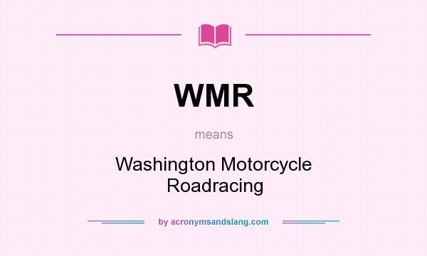 What does WMR mean? It stands for Washington Motorcycle Roadracing