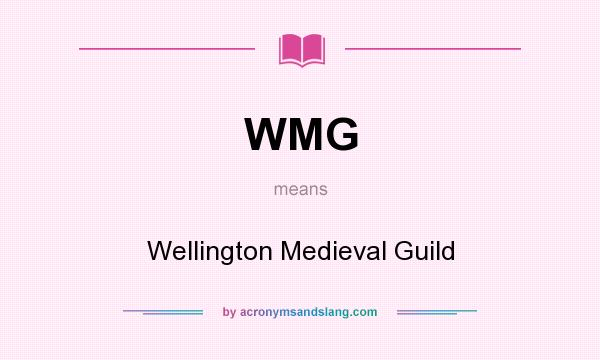 What does WMG mean? It stands for Wellington Medieval Guild