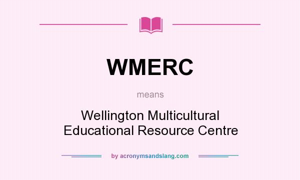 What does WMERC mean? It stands for Wellington Multicultural Educational Resource Centre