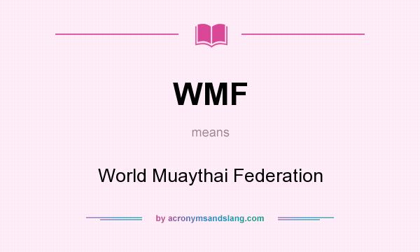 What does WMF mean? It stands for World Muaythai Federation