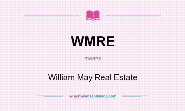 What does WMRE mean? It stands for William May Real Estate